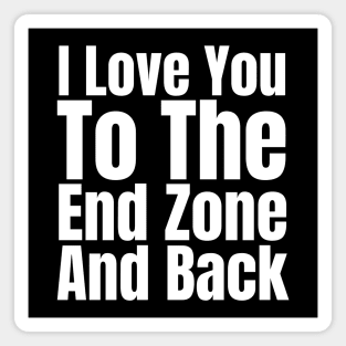 I Love You To The End Zone And Back Magnet